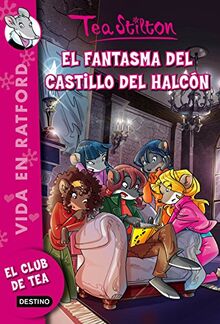 Vida en Ratford 17. El fantasma del Castillo del Halcón (Tea Stilton)