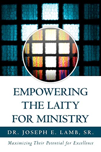 Empowering The Laity For Ministry: Maximizing Their Potential for Excellence