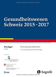 Gesundheitswesen Schweiz 2015-2017: Eine aktuelle Übersicht