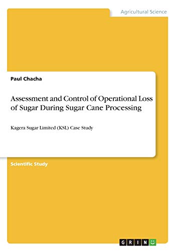 Assessment and Control of Operational Loss of Sugar During Sugar Cane Processing: Kagera Sugar Limited (KSL) Case Study