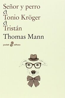 Señor y perro ; Tonio Kröger ; Tristán (Pocket Edhasa, Band 91)