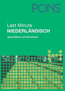 PONS Last Minute Sprachführer Niederländisch: Sprachführer und Wörterbuch