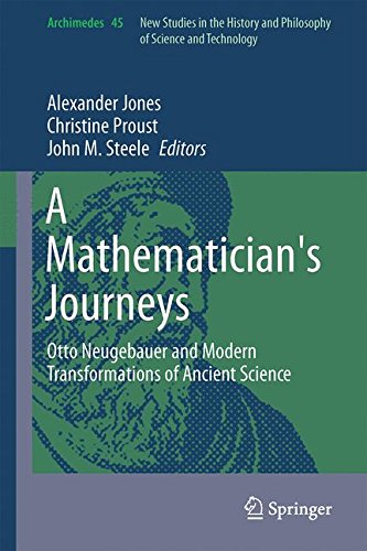 A Mathematician's Journeys: Otto Neugebauer and Modern Transformations of Ancient Science (Archimedes)