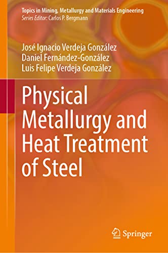 Physical Metallurgy and Heat Treatment of Steel (Topics in Mining, Metallurgy and Materials Engineering)