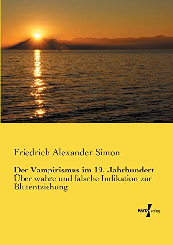 Der Vampirismus im 19. Jahrhundert: Über wahre und falsche Indikation zur Blutentziehung