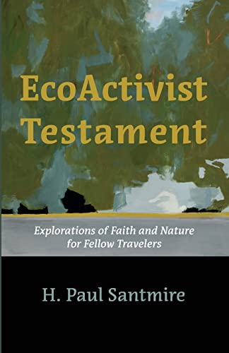 EcoActivist Testament: Explorations of Faith and Nature for Fellow Travelers