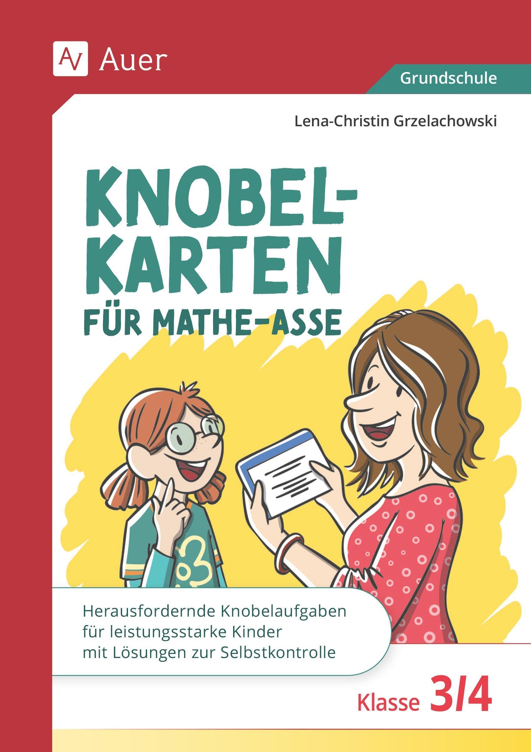 Knobelkarten für Mathe-Asse - Klasse 3/4: Herausfordernde Knobelaufgaben für leistungsstarke Kinder mit Lösungen zur Selbstkontrolle