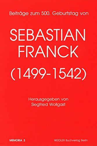 Beiträge zum 500. Geburtstag von Sebastian Franck (1499-1542)