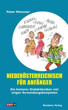 Niederösterreichisch für Anfänger. Ein heiteres Dialektlexikon mit urigen Anwendungsbeispielen.