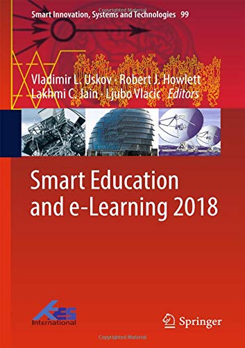 Smart Education and e-Learning 2018 (Smart Innovation, Systems and Technologies, Band 99)