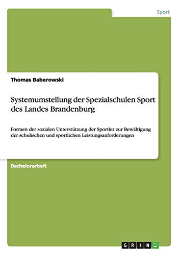 Systemumstellung der Spezialschulen Sport des Landes Brandenburg: Formen der sozialen Unterstützung der Sportler zur Bewältigung der schulischen und sportlichen Leistungsanforderungen