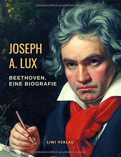 Ludwig van Beethoven: Eine Biografie