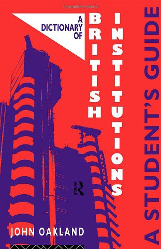 Dictionary of British Institutions: A Student's Guide