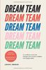 Dream Team: Les meilleurs secrets des managers pour recruter et fidéliser votre équipe idéale
