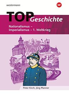 Topographische Arbeitshefte: TOP Geschichte 4: Nationalismus - Imperialismus - 1. Weltkrieg