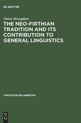 The Neo-Firthian Tradition and Its Contribution to General Linguistics (Linguistische Arbeiten, 73, Band 73)