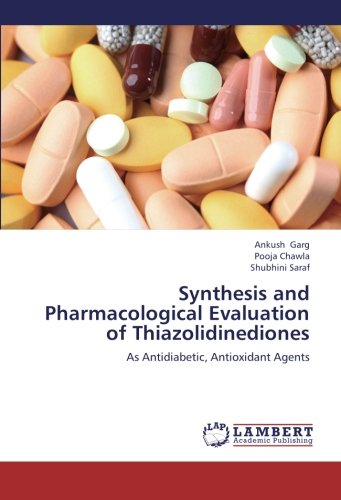 Synthesis and Pharmacological Evaluation of Thiazolidinediones: As Antidiabetic, Antioxidant Agents