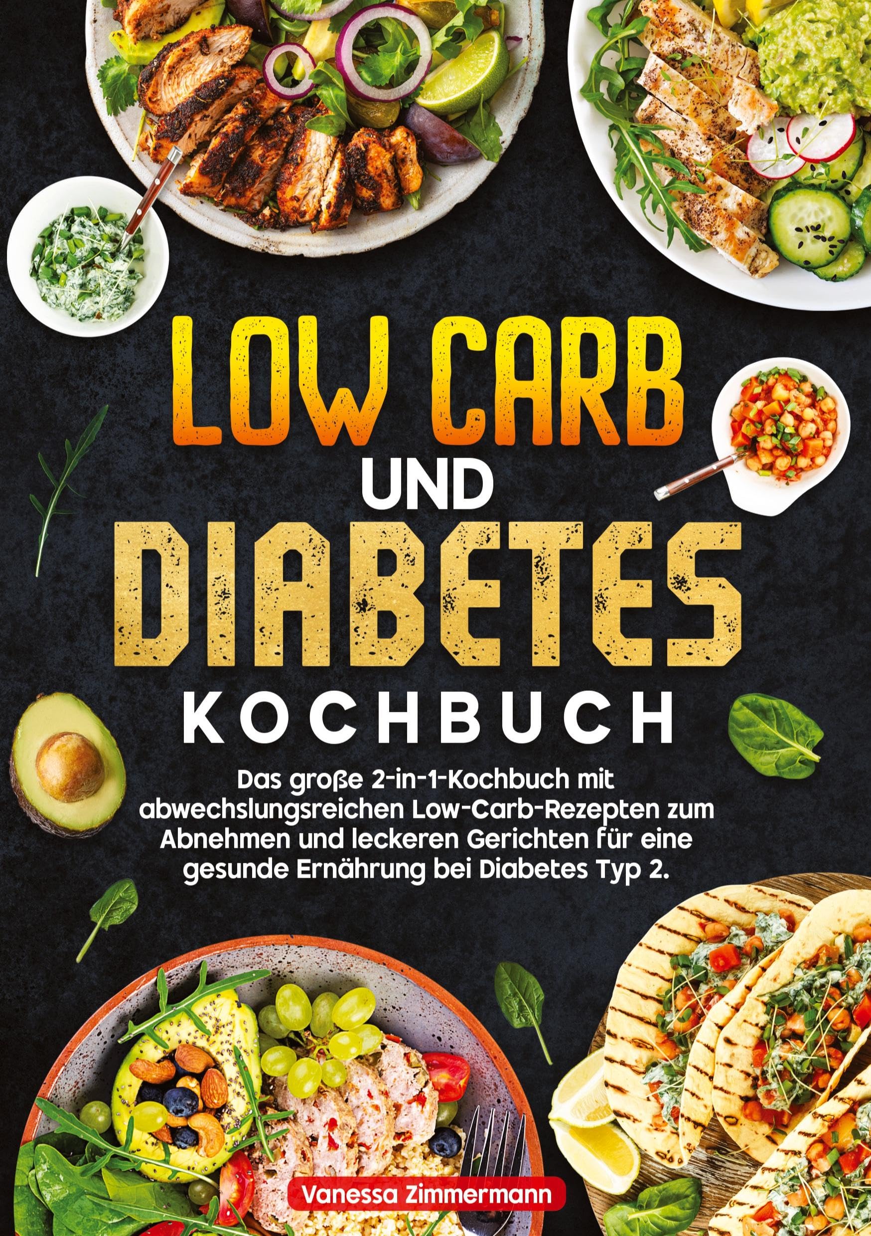 Low Carb und Diabetes Kochbuch: Das große 2-in-1-Kochbuch mit abwechslungsreichen Low-Carb-Rezepten zum Abnehmen und leckeren Gerichten für eine gesunde Ernährung bei Diabetes Typ 2.