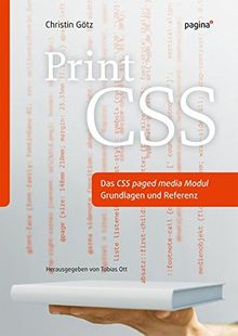 Print CSS. Das CSS paged media Modul.: Grundlagen und Referenz