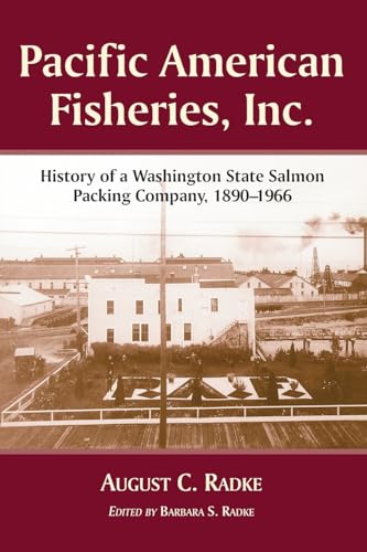 Pacific American Fisheries, Inc.: History of a Washington State Salmon Packing Company, 1890-1966
