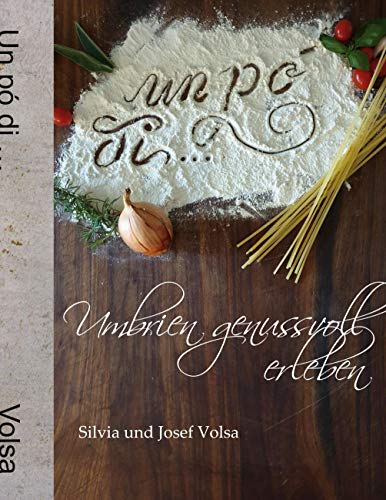 un pó di ...: Umbrien genussvoll erleben