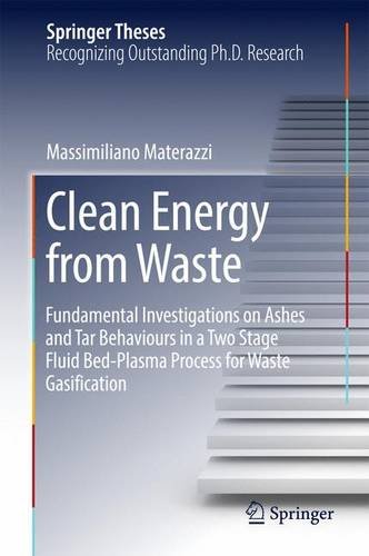 Clean Energy from Waste: Fundamental Investigations on Ashes and Tar Behaviours in a Two Stage Fluid Bed-Plasma Process for Waste Gasification (Springer Theses)