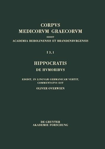 Hippocratis De humoribus: Edidit, in linguam Germanicam vertit, commentatus est (Corpus Medicorum Graecorum, 1/3,1, Band 1)