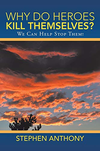 Why Do Heroes Kill Themselves?: We Can Help Stop Them!
