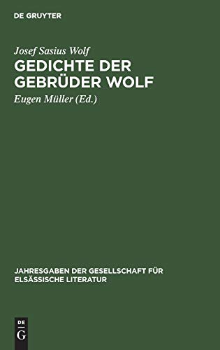 Gedichte der Gebrüder Wolf: Eine Auswahl (Jahresgaben der Gesellschaft für Elsässische Literatur, 5,1, Band 5)