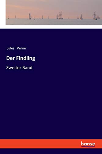 Der Findling: Zweiter Band