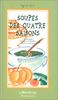 SOUPES DES QUATRE SAISONS. 140 recettes chaudes ou froides, salées et sucrées (Saveurs et Deco)