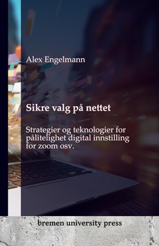 Sikre valg på nettet: Strategier og teknologier for pålitelighet digital innstilling for zoom osv.