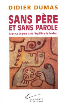 Sans père et sans parole : la place du père dans l'équilibre de l'enfant