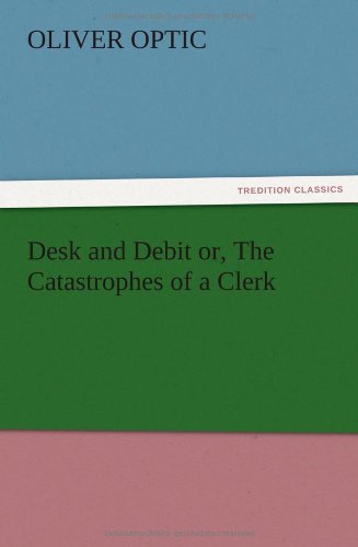 Desk and Debit or, The Catastrophes of a Clerk