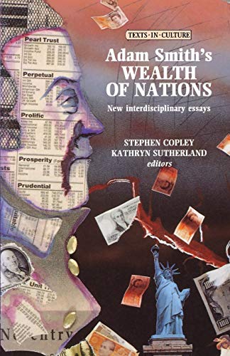 Adam Smiths The Wealth of Nations: New interdisciplinary essays : A Critical Companion (Texts in Culture)