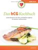 Das hCG Kochbuch: Leckere Rezepte für die Diät- und Stabilisierungphase der beliebten Stoffwechselkur