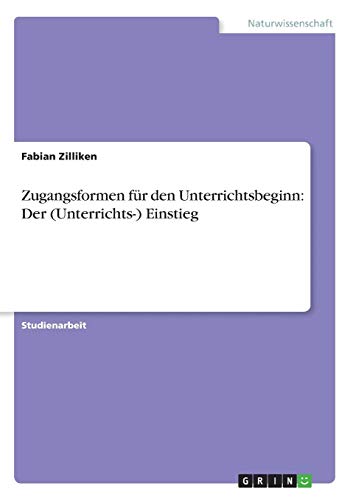 Zugangsformen für den Unterrichtsbeginn: Der (Unterrichts-) Einstieg