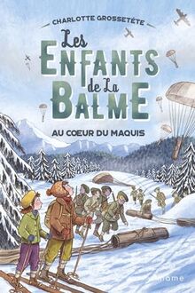 Les enfants de la Balme. Vol. 5. Au coeur du maquis