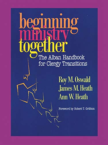 Beginning Ministry Together: The Alban Handbook for Clergy Transitions