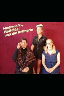 Madame R, Mathilde, und die Kellnerin: Madame R, Mathilde et la serveuse