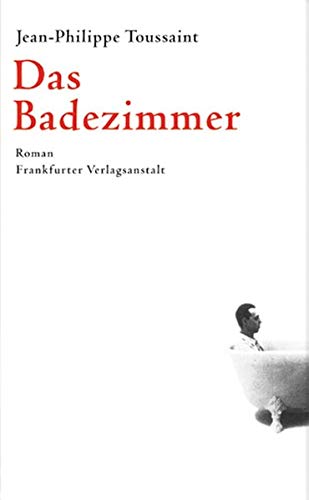 Toussaint, Jean-Philippe: Das Badezimmer