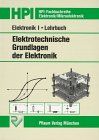 Elektronik 1, Elektrotechnische Grundlagen der Elektronik, Lehrbuch (HPI-Fachbuchreihe Elektronik)