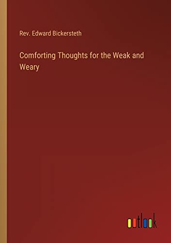 Comforting Thoughts for the Weak and Weary
