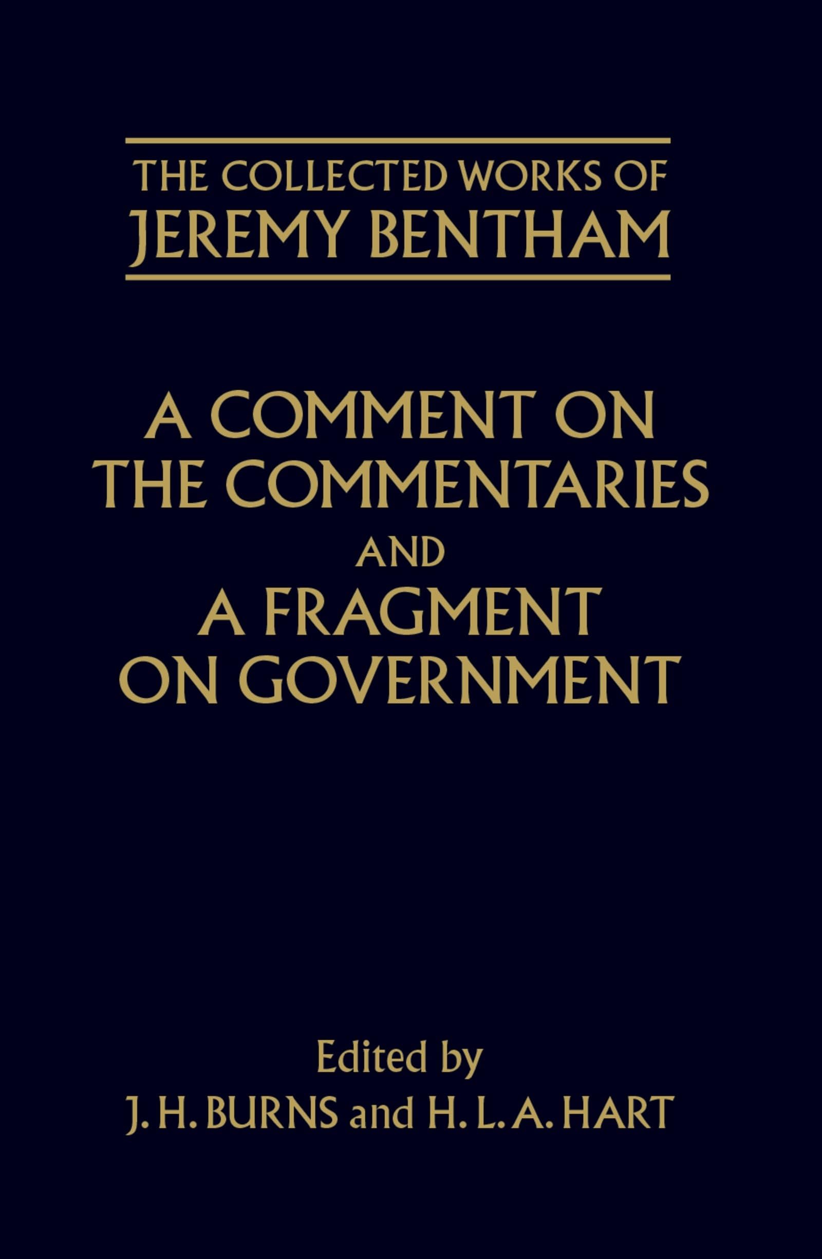 A Comment on the Commentaries and a Fragment on Government (The Collected Works of Jeremy Bentham)