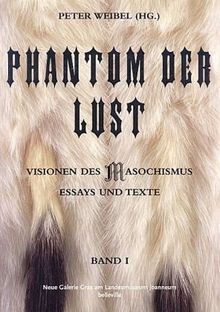 Phantom der Lust: Visionen des Masochismus: Essays und Texte: 2 Bände