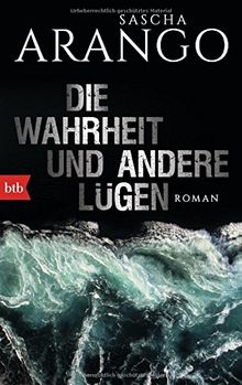 Die Wahrheit und andere Lügen: Roman