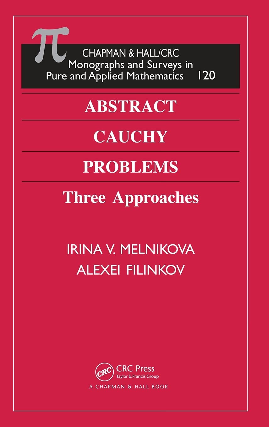 Abstract Cauchy Problems: Three Approaches (CHAPMAN AND HALL /CRC MONOGRAPHS AND SURVEYS IN PURE AND APPLIED MATHEMATICS)