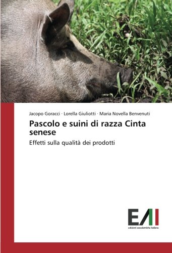 Pascolo e suini di razza Cinta senese: Effetti sulla qualità dei prodotti