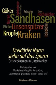 Dreidörfer Narrn stehn auf drei Sparrn: Ortsnecknamen in Unterfranken