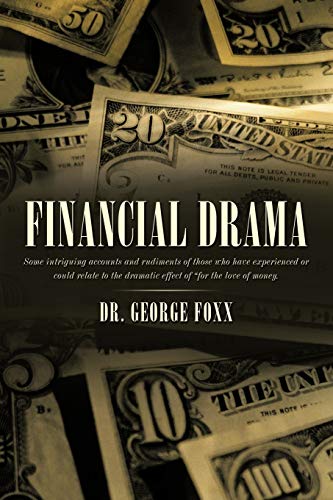 Financial Drama: Some intriguing accounts and rudiments of those who have experienced or could relate to the dramatic effect of for the love of money.